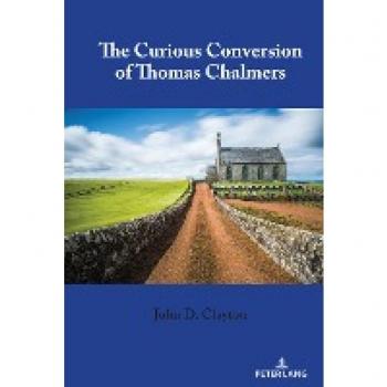 The Curious Conversion of Thomas Chalmers