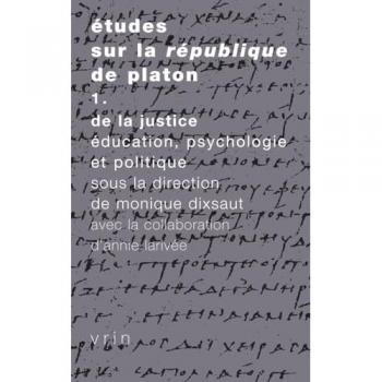 Études sur la Republique de Platon : Vol. 1: De la justice, éducation, psychologie et politique