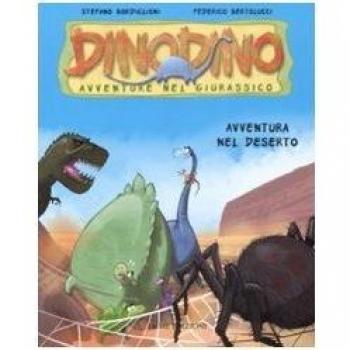 Avventura nel deserto. Dinodino. Avventure nel giurassico. Ediz. illustrata