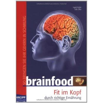 Brainfood: Fit im Kopf durch richtige Ernährung: Fit im Kopf druch richtige Ernährung
