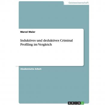 Induktives und deduktives Criminal Profiling im Vergleich