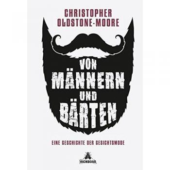 Christopher Oldstone-Moore Von Männern Und Bärten: Eine Geschichte Der Gesichtsmode