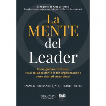 La mente del leader. Come guidare te stesso, i tuoi collaboratori e la tua organizzazione verso risultati straordinari