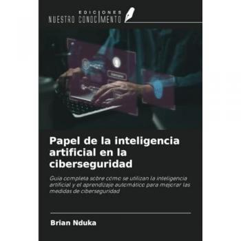 Nduka, Brian: Papel de la inteligencia artificial en la ciberseguridad