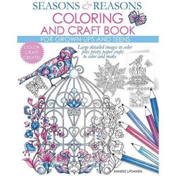 Seasons And Reasons Coloring And Craft Book: Large Detailed Images To Color Plus Pretty Paper Crafts To Color And Make
