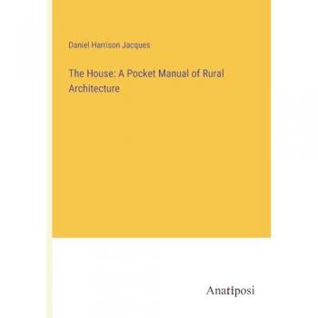 The House: A Pocket Manual of Rural Architecture