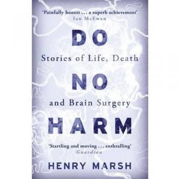 Do No Harm: Stories of Life, Death an, by Henry Marsh, New Book