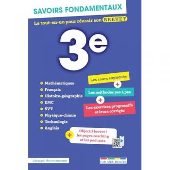 Savoirs fondamentaux 3e: Le tout-en-un pour réussir son brevet : avec des pages coaching et des podcasts de cours