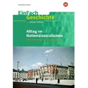 EinFach Geschichte ...unterrichten: Alltag im Nationalsozialismus