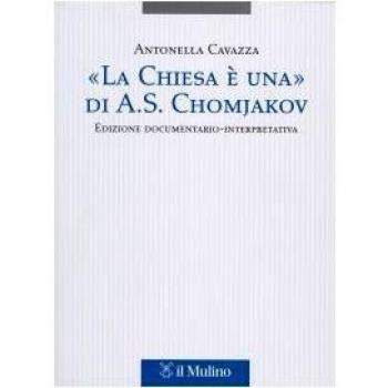 «La Chiesa è una» di A. S. Chomjakov. Edizione documentario-interpretativa. Testo russo a fronte