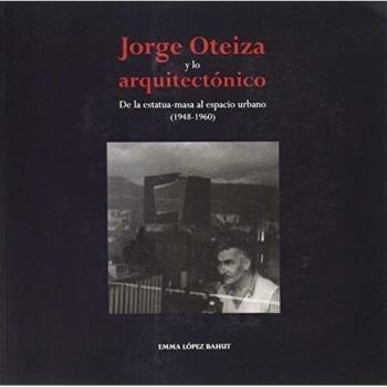 Jorge oteiza y lo arquitectónico
