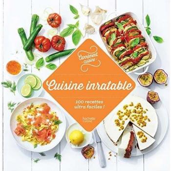 Cuisine inratable : 100 recettes ultra faciles !