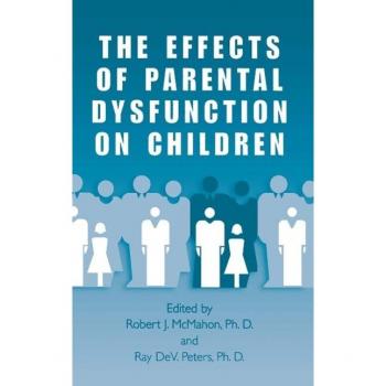 The Effects of Parental Dysfunction on Children