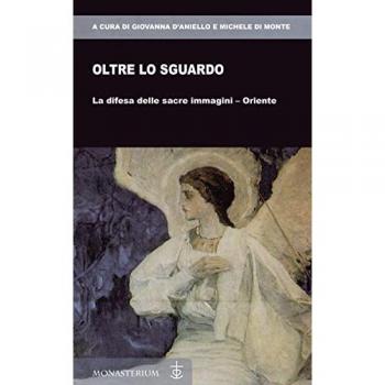 Oltre lo sguardo. La difesa delle sacre immagini-Oriente
