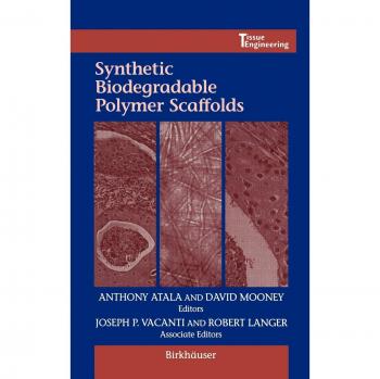 Synthetic Biodegradable Polymer Scaffolds (Tissue engineering)
