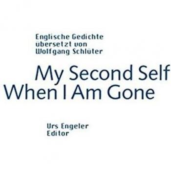 My Second Self When I Am Gone: Englische Gedichte
