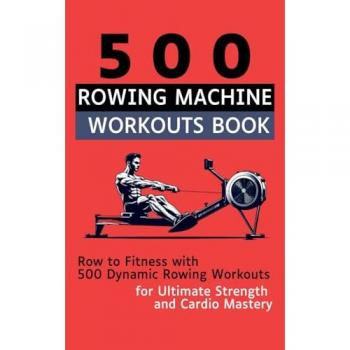 500 Rowing Machine Workouts Book