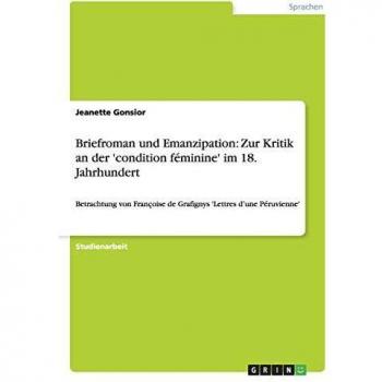 Briefroman und Emanzipation: Zur Kritik an der 'condition féminine' im 18. Jahrhundert