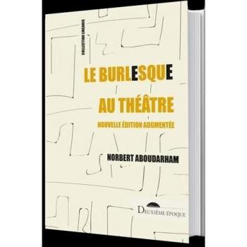 Le burlesque au théâtre: Mon voyage en Absurdie