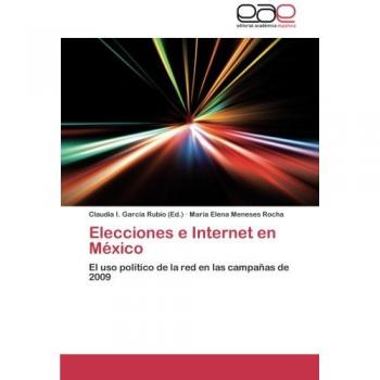 Elecciones e Internet en México: El uso político de la red en las campañas de 2009