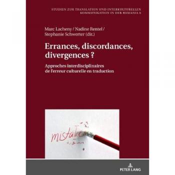 Errances, discordances, divergences ?: Approches interdisciplinaires de l’erreur culturelle en traduction (Studien zur Translation und Interkulturellen Kommunikation in der Romania, Band 6)