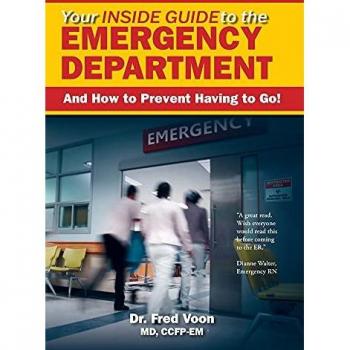 Your Inside Guide to the Emergency Department: And How to Prevent Having to Go!