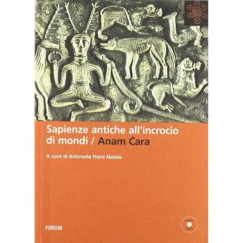Sapienze antiche all'incrocio di mondi. Anam cara. Con DVD