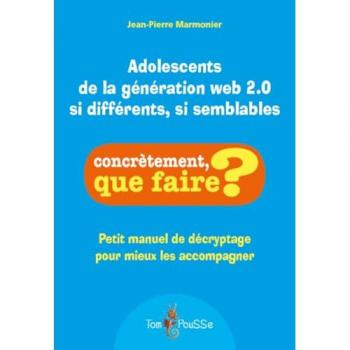 Adolescents de la géneration web 2.0 : si différents, si semblables