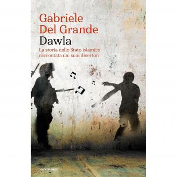 Dawla. La storia dello Stato islamico raccontata dai suoi disertori