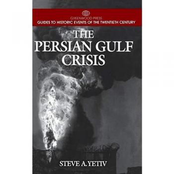 The Persian Gulf Crisis, Greenwood Press Guides to Historic Events of the Twentieth Century