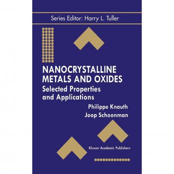 Nanocrystalline Metals and Oxides: Selected Properties and Applications
