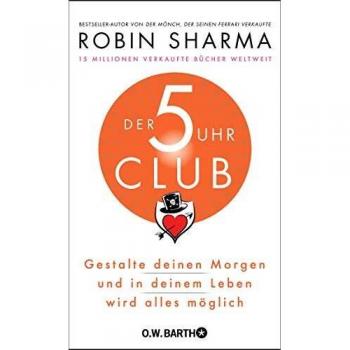 Der 5-Uhr-Club: Gestalte deinen Morgen und in deinem Leben wird alles möglich