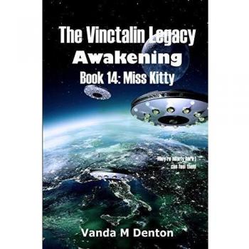 The Vinctalin Legacy Awakening: Book 14 Miss Kitty