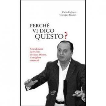 Perché vi dico questo? I mirabolanti interventi di Silvio Dionea, consigliere comunale