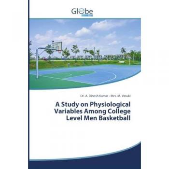 A Study on Physiological Variables Among College Level Men Basketball