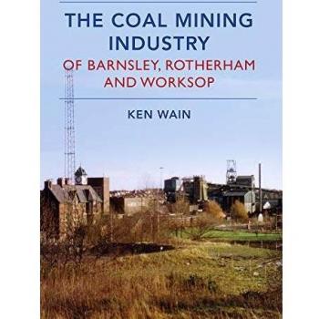 The Coal Mining Industry In Barnsley, Rotherham And Worksop (Paperback)