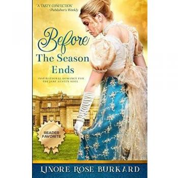 Before the Season Ends: A Regency Romance: A Novel of Regency England