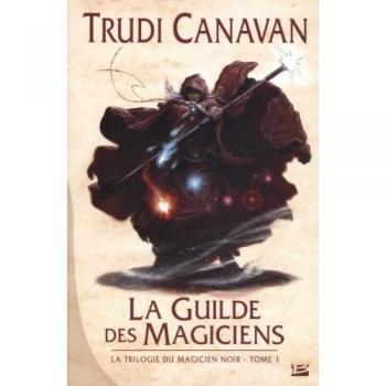 La Trilogie du magicien noir, Tome 1 : La guilde des magiciens