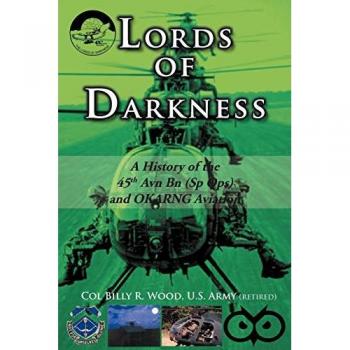 Lords Of Darkness: A History Of The 45Th Avn Bn (Sp Ops) And Okarng Aviation