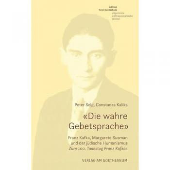 'Die wahre Gebetsprache' Franz Kafka, Margarete Susman und der jüdische Humanismus