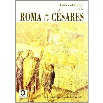 Vida cotidiana en la roma de los césares (Tapa blanda).