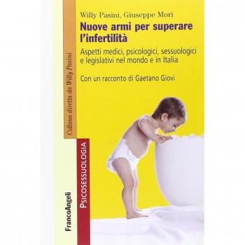Nuove armi per superare l'infertilitÃ . Aspetti medici, psicologici, sessuologici e legislativi nel mondo e in Italia