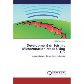 Development of Seismic Microzonation Maps Using GIS: A case study of Banda Aceh, Indonesia