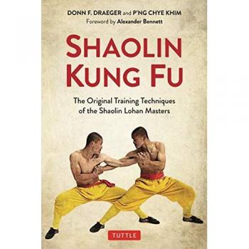 Shaolin Kung Fu : The Original Training Techniques of the Shaolin Lohan Masters