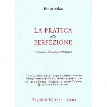 La pratica della perfezione. La paramita da una prospettiva zen