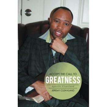 Accept the Call to Greatness: Apostle Cleavland