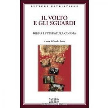 Il volto e gli sguardi. Bibbia letteratura cinema. Atti del Convegno. Imperia Porto Maurizio, 17-18 ottobre 2008