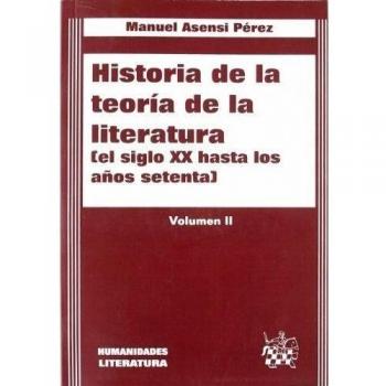 Historia de la Teoría de la Literatura: (el siglo XX hasta los años setenta). Vo