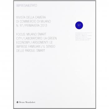 Impresa & Stato. Rivista della Camera di Commercio di Milano. Primavera 2013