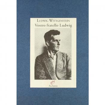 Vostro fratello Ludwig. Lettere alla famiglia